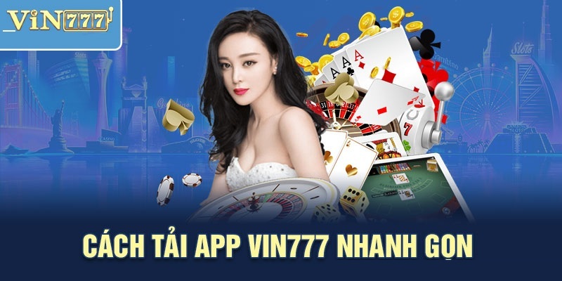 Chuyên mục hướng dẫn Vin777 mang đến quy trình tải app siêu nhanh chóng