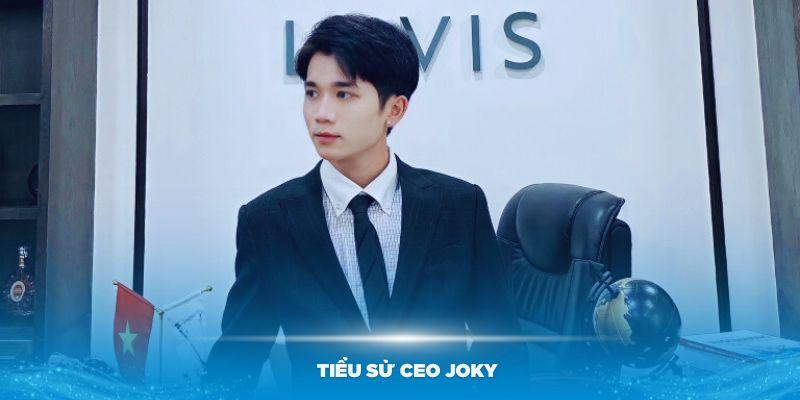 Giới thiệu về tiểu sử CEO Joky tại nhà cái Vin777