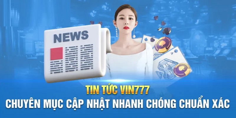 Điểm nổi bật của tin tức Vin777 