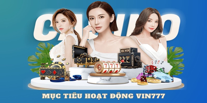 Mục tiêu ra đời của Vin777 là gì